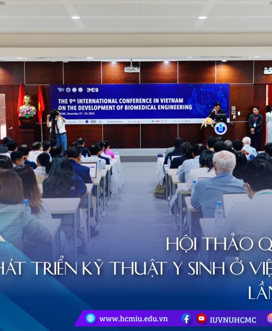 INTERNATIONAL UNIVERSITY HELD THE 9TH INTERNATIONAL CONFERENCE IN VIETNAM ON THE DEVELOPMENT OF BIOMEDICAL ENGINEERING (BME9)